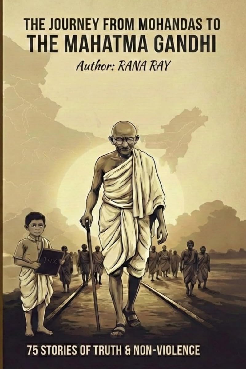 The Journey from Mohandas to The Mahatma Gandhi.....!: 75 Stories of Truth & Non-Violence