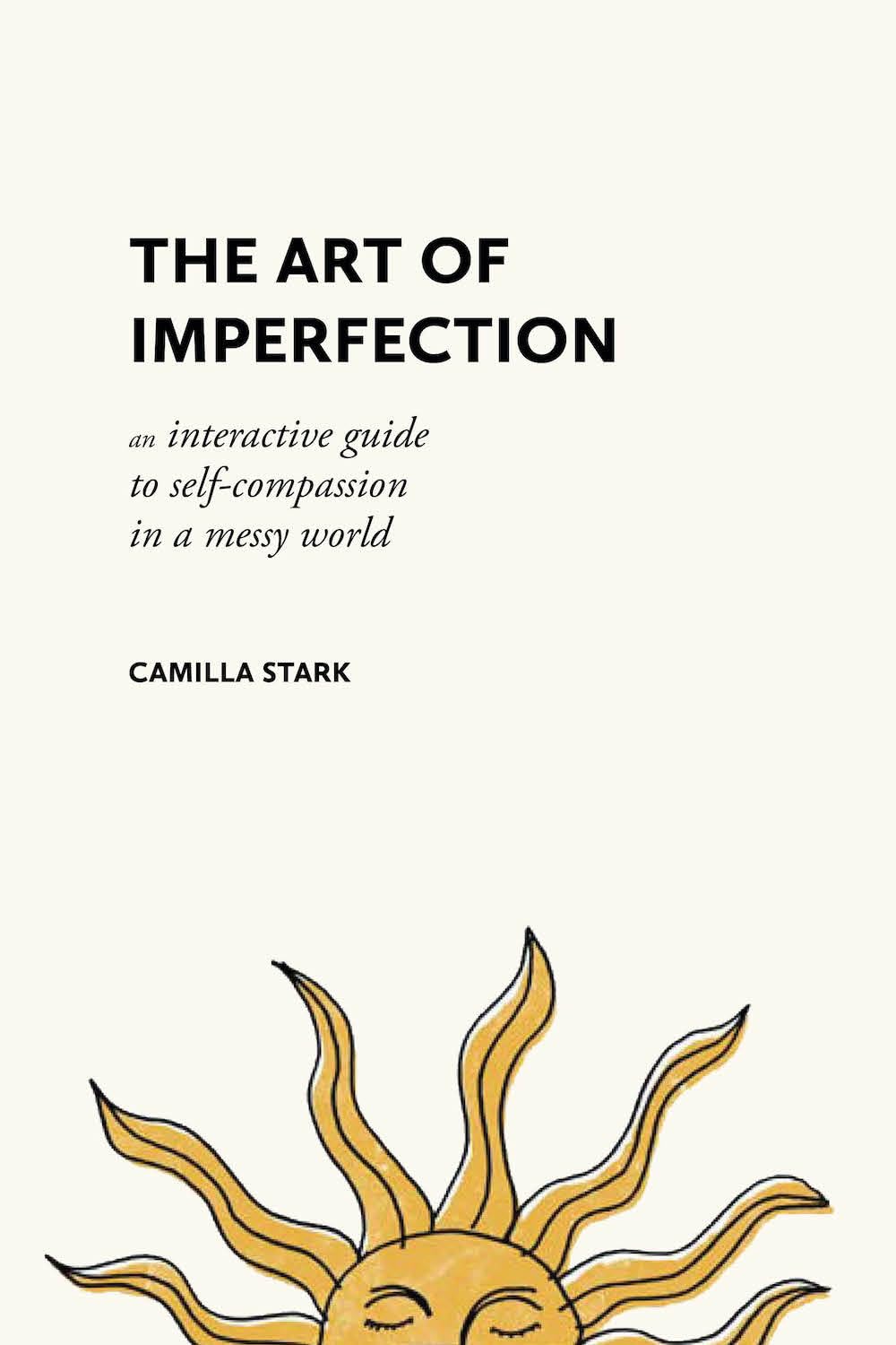 The Art of Imperfection: An Interactive Guide to Self-Compassion in a Messy World
