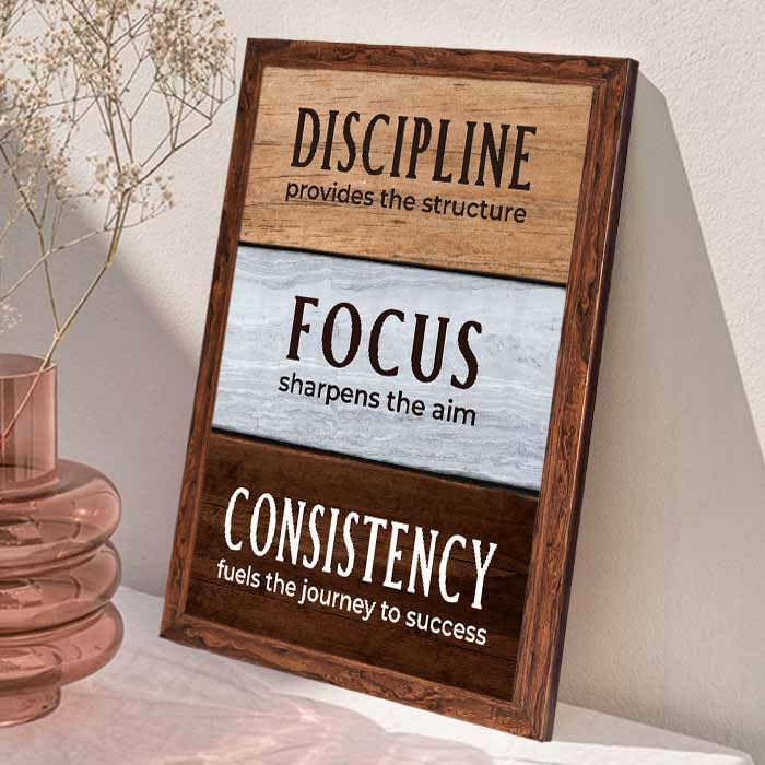 Image of Chaka Chaundh Wood - Discipline Provides The Structure Focus Sharpens The Aim Consistency Fuels The Journey To Success - Poster With Frame - Inspirational Motivational quotes farem(14 X 11 Inches)