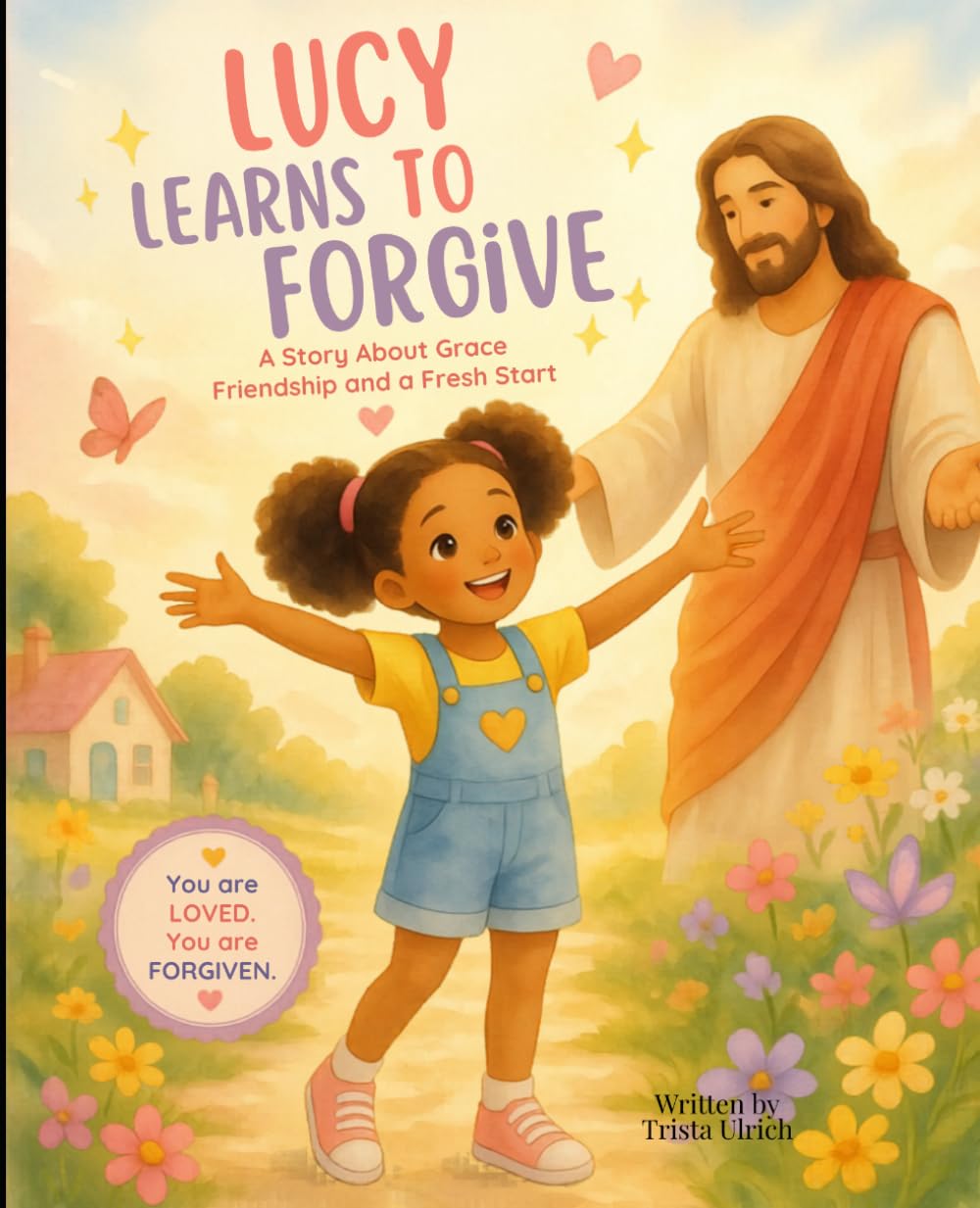 Lucy Learns to Forgive: Letting Go Like Jesus (The Little Faith Builders Collection)