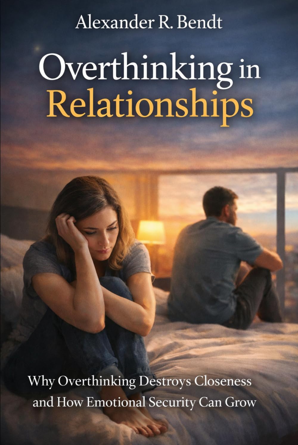 Overthinking in Relationships: Why Overthinking Destroys Closeness and How Emotional Security Can Grow (Relationships, Self-Worth & Inner Patterns)