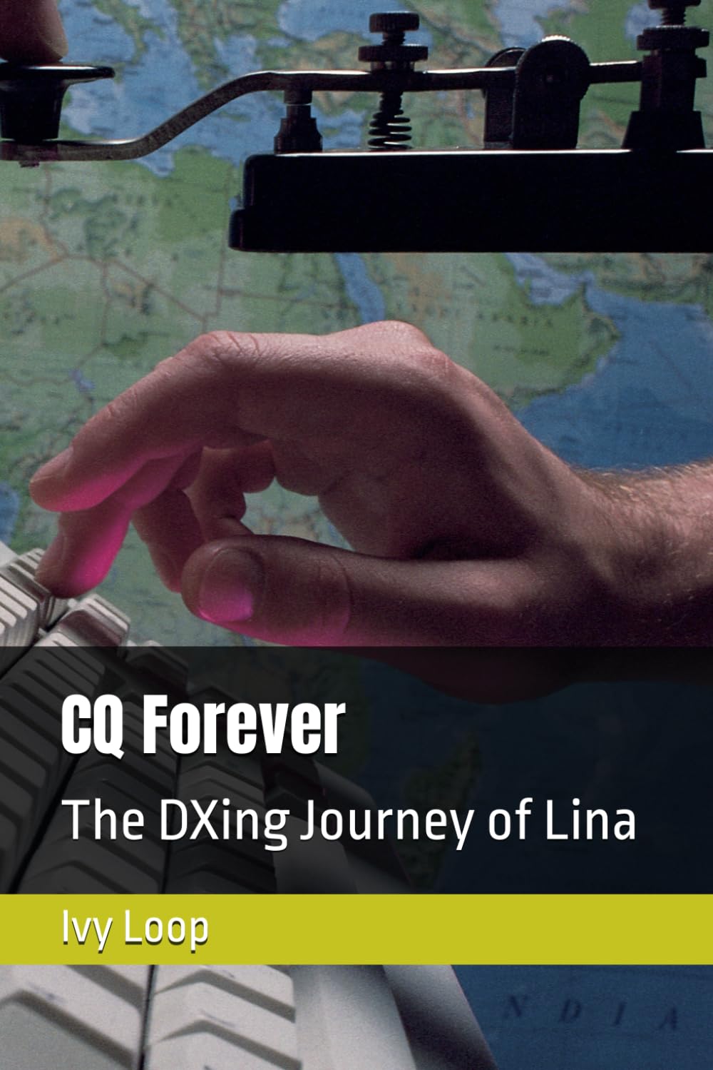 CQ Forever: The DXing Journey of Lina: 3 (CQ Heroines - tales of YL Hamradio Operators)