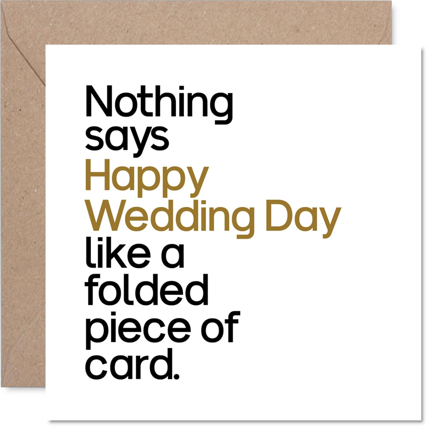 Funny Wedding Card - Witty Words for the Big Day - Minimalist Black, Gold and White Design - Perfect for a Couple Who Appreciate a Laugh - 145mm Square, Envelope Included