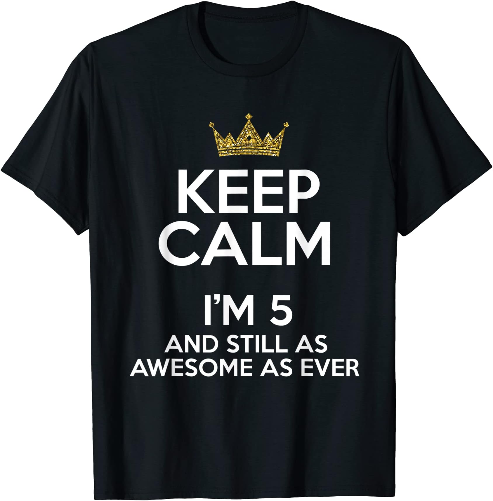 Keep Calm Funny Birthday Fifth BDay Happy B-DayKeep Calm I'm 5 Years Old Funny 5th Birthday Party B-day Fun T-Shirt