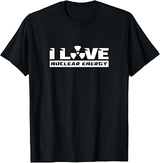 I love nuclear energy Fusion Atom Power T-Shirt