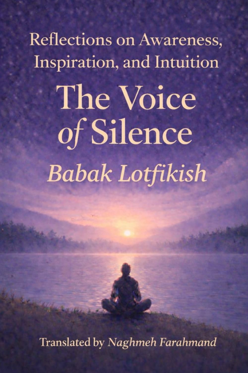 The Voice of Silence: A Gentle Guide to Presence, Awareness, and Inner Stillness