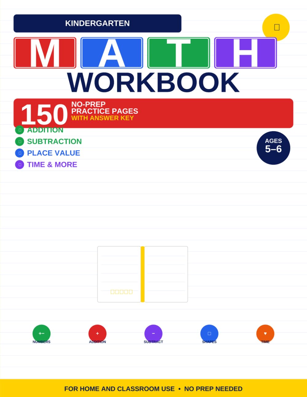 Kindergarten Math Workbook: 150 No-Prep Practice Pages for Ages 5–6 with Counting, Addition, Subtraction, Ten Frames, Skip Counting, Word Problems & Answer Key