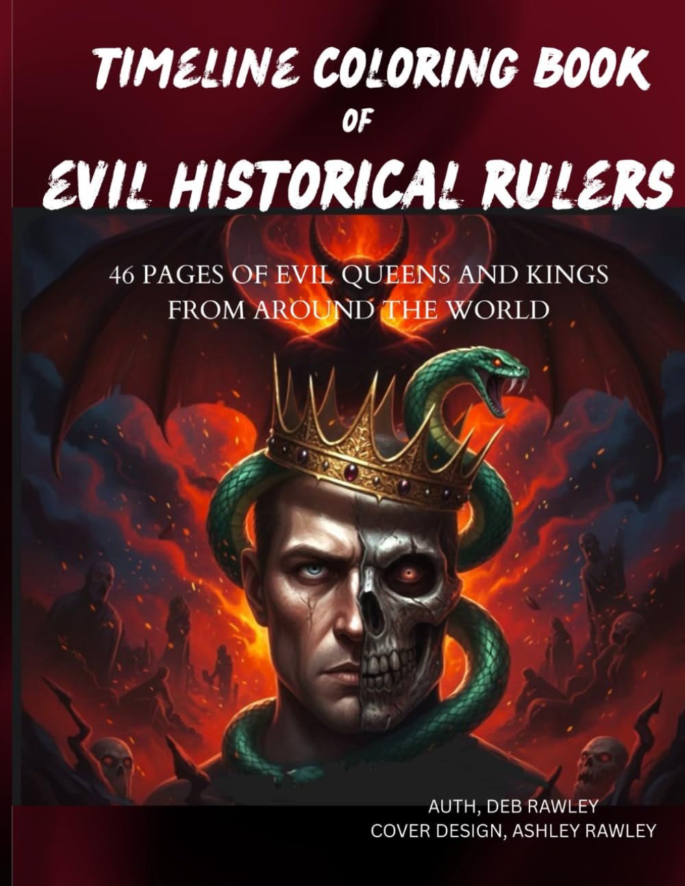 Timeline Coloring Book of Evil Historical Rulers: 46 pages of evil queens and kings from around the world