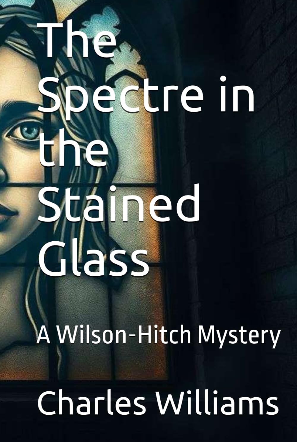 The Spectre in the Stained Glass: A Wilson-Hitch Mystery (Wilson-Hitch Mysteries: The First Thirty Three Cases)