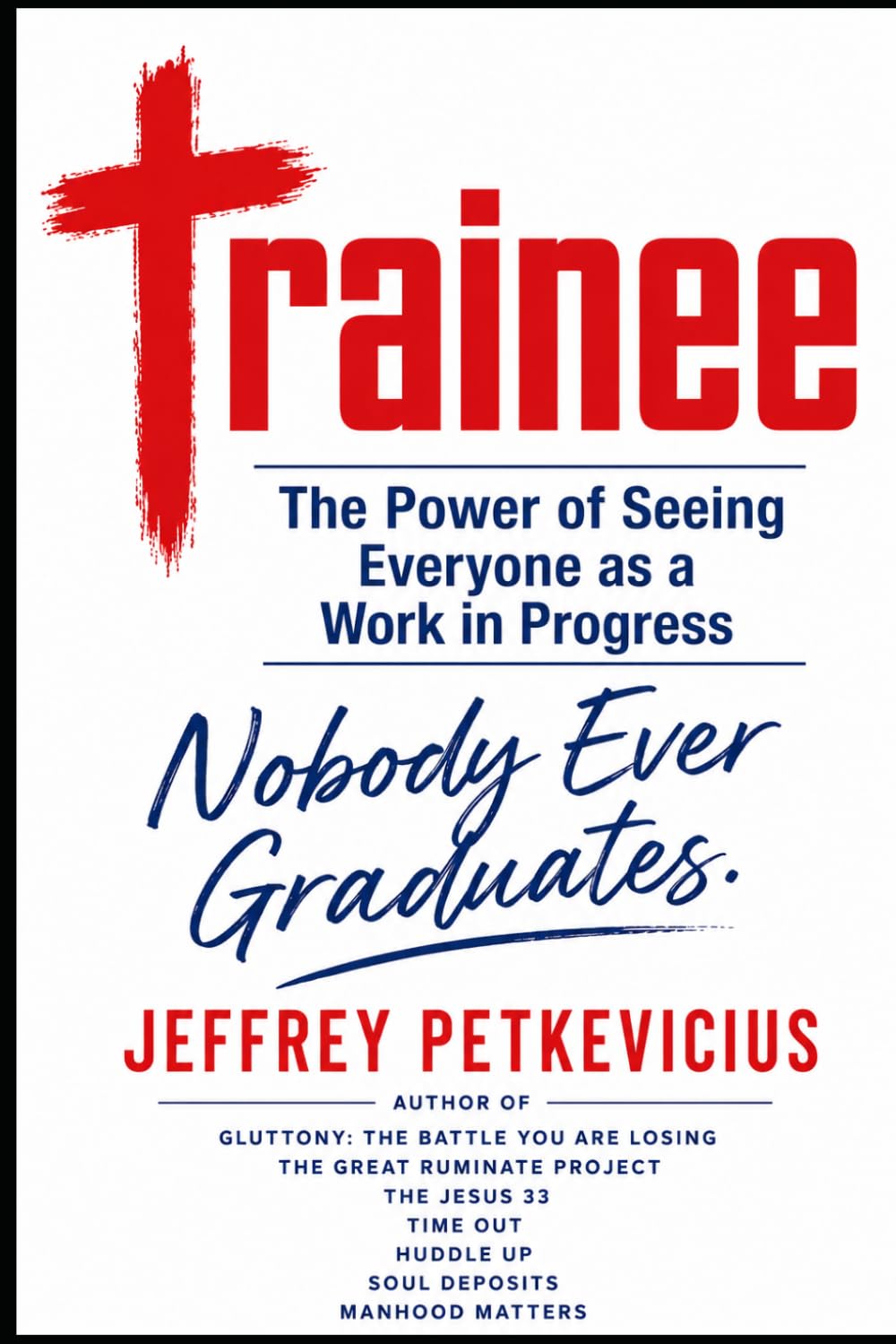 Trainee: The Power of Seeing Everyone as a work in Progress (The Way Out on Purpose Publishing LLC)