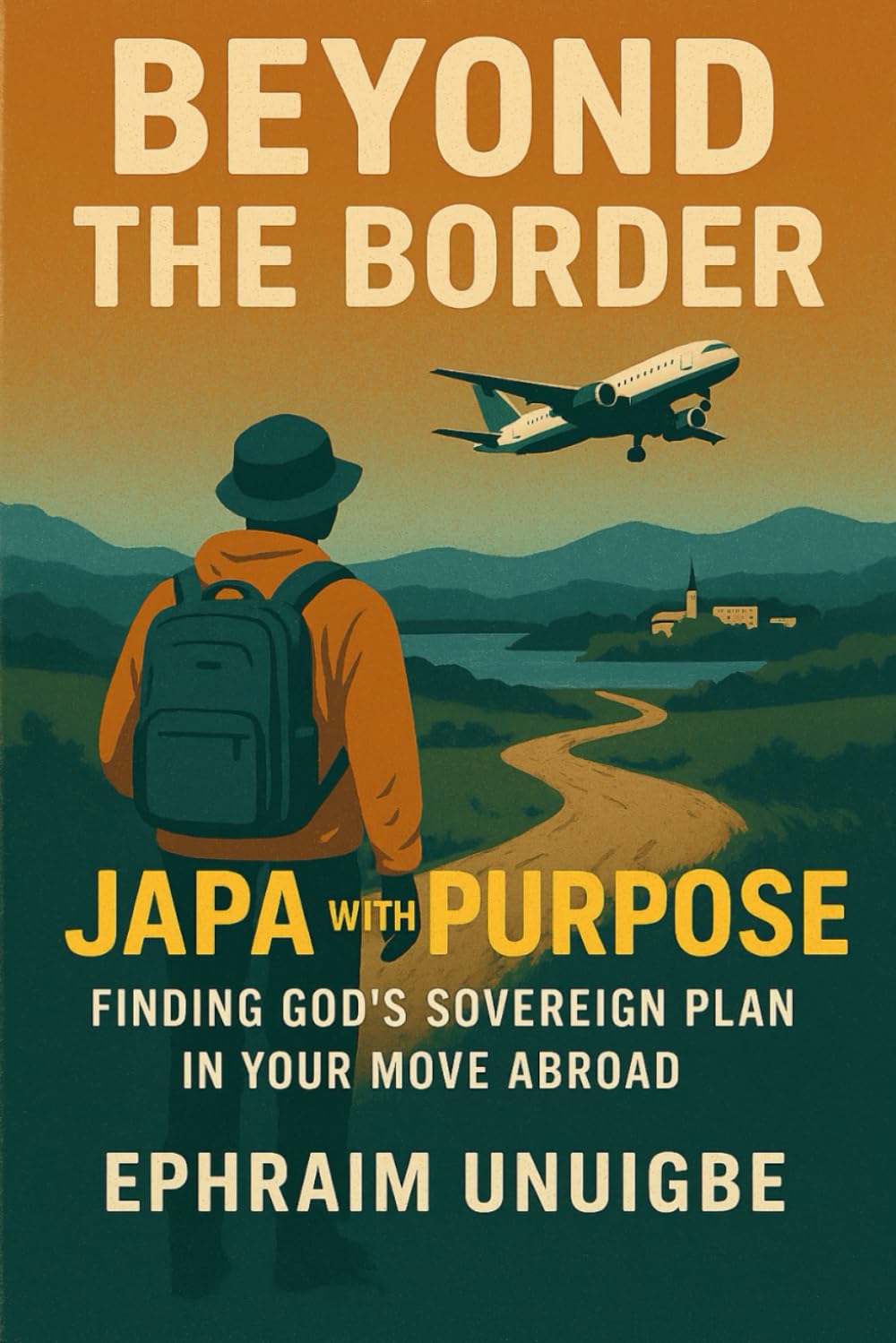 BEYOND THE BORDER: JAPA With Purpose: Finding God's Sovereign Plan in Your Move Abroad