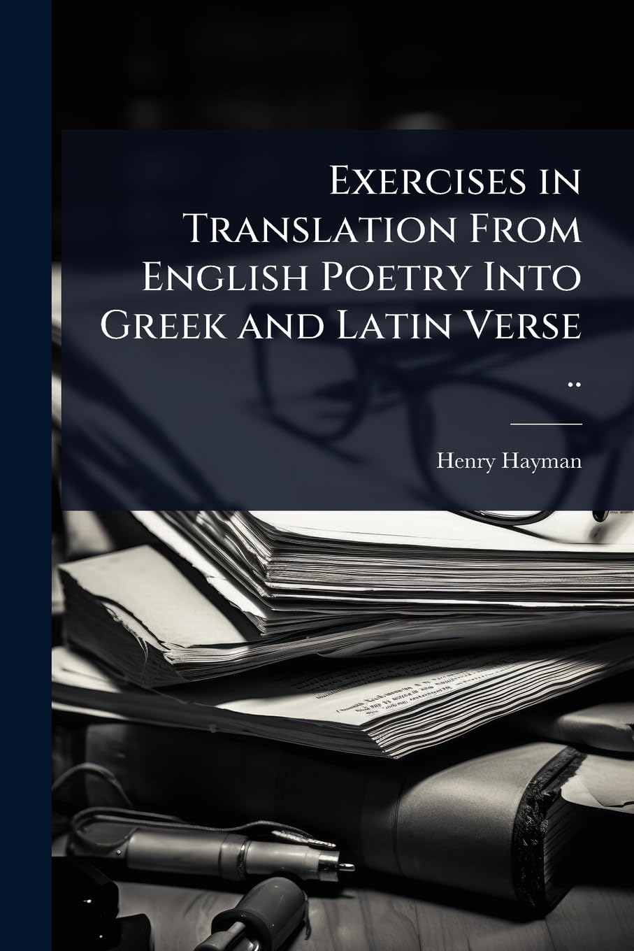 Exercises in Translation From English Poetry Into Greek and Latin Verse ..