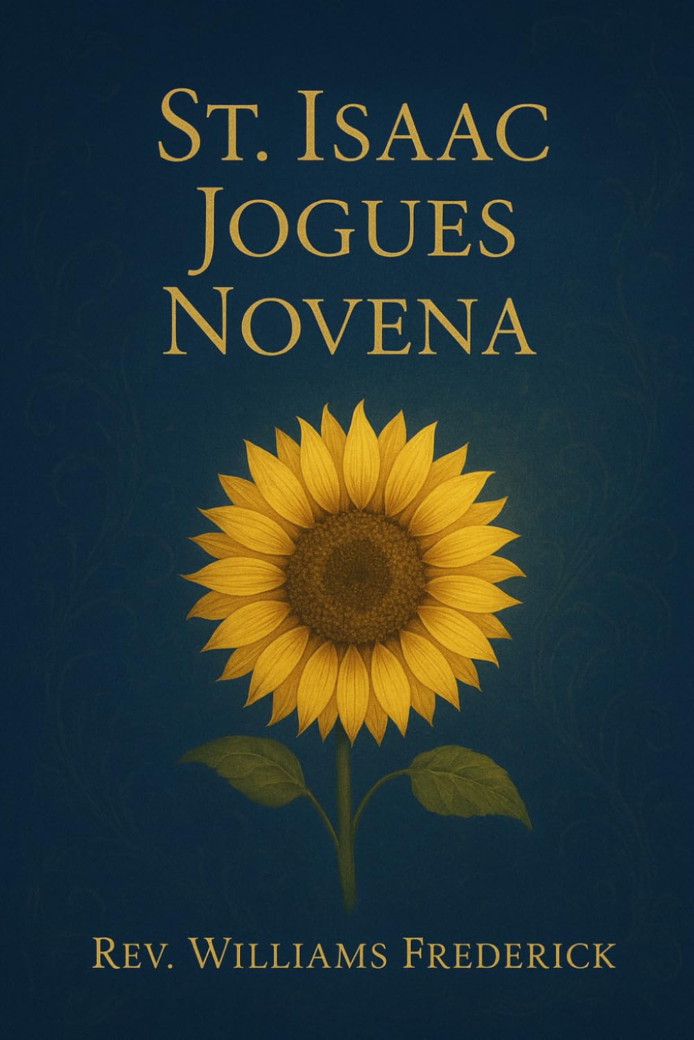 St. Isaac Jogues novena: A Nine-Day Devotional of Courage,