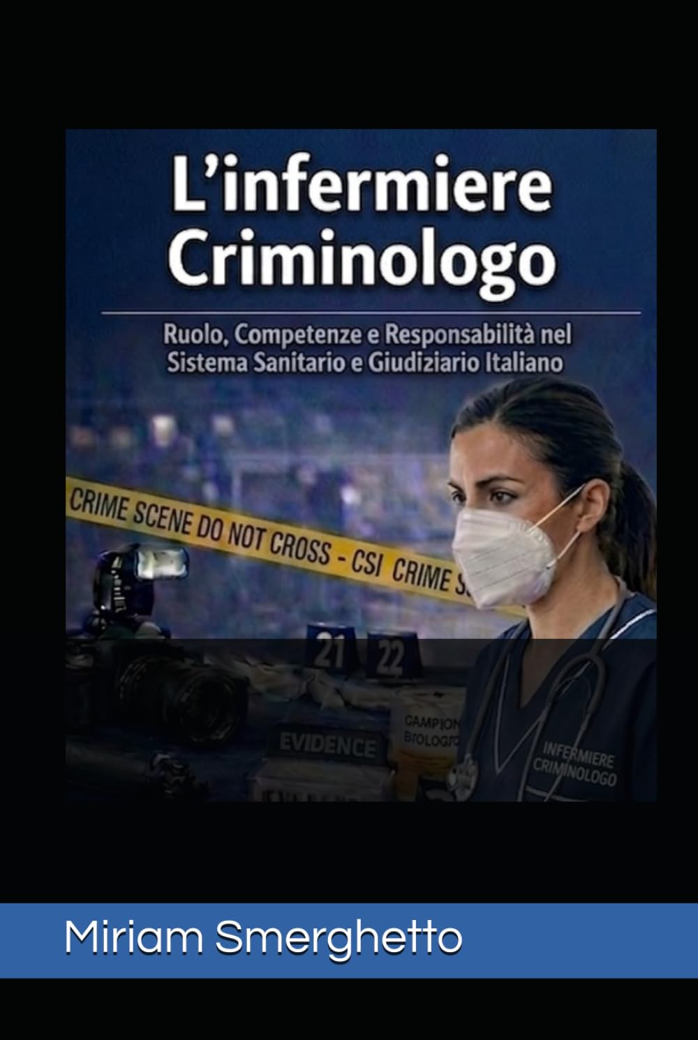 L'Infermiere Criminologo: Ruolo, Competenze e Responsabilità nel Sistema Sanitario e Giudiziario Italiano