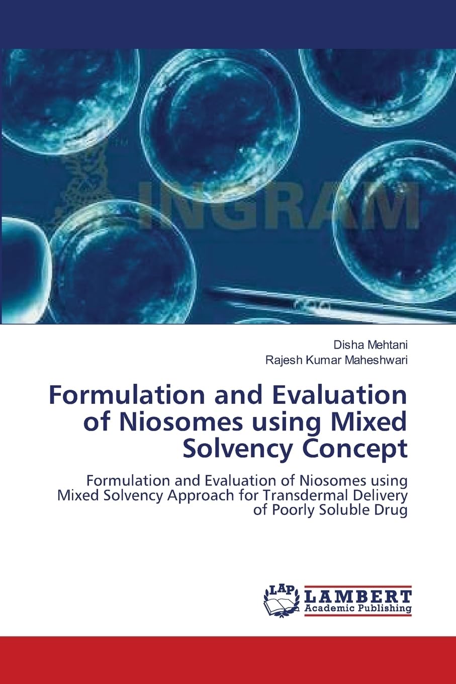 Formulation and Evaluation of Niosomes using Mixed Solvency Concept: Formulation and Evaluation of Niosomes using Mixed Solvency Approach for Transdermal Delivery of Poorly Soluble Drug