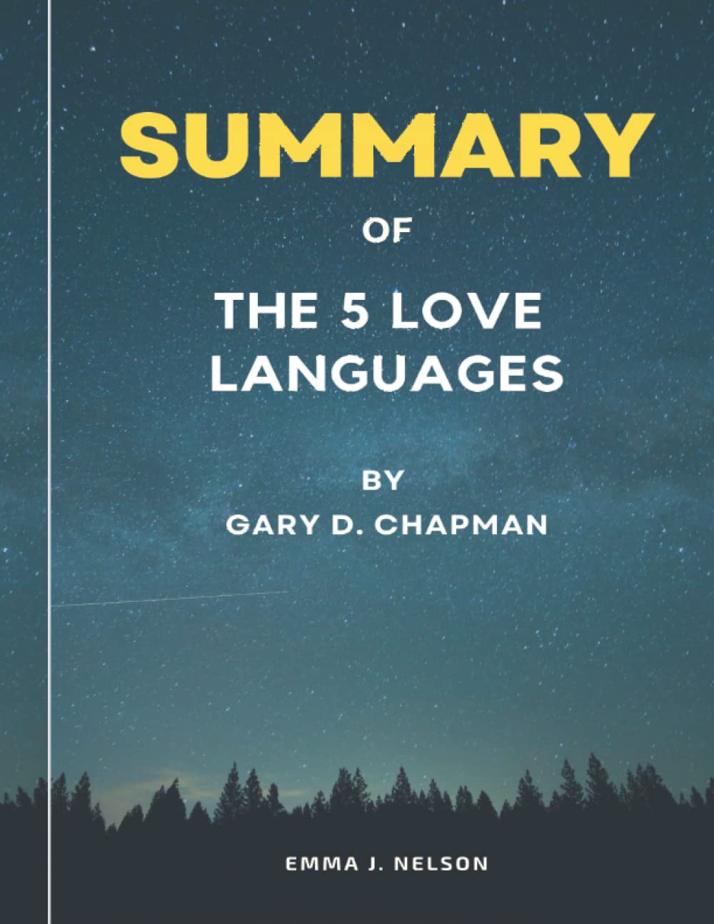 Summary of The 5 Love Languages By Gary D. Chapman: A Full Insight Summary By Emma J. Nelson | The Secret to Love That Lasts By Gary Chapman