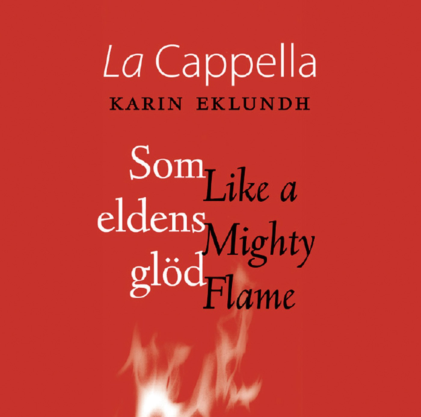 Som eldens glöd/Like a Mighty Flame