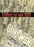 Kaputt in der City: Kolorierte Neuausgabe - Charles Bukowski, Matthias Schultheiss Zeichner: Matthias Schultheiss 