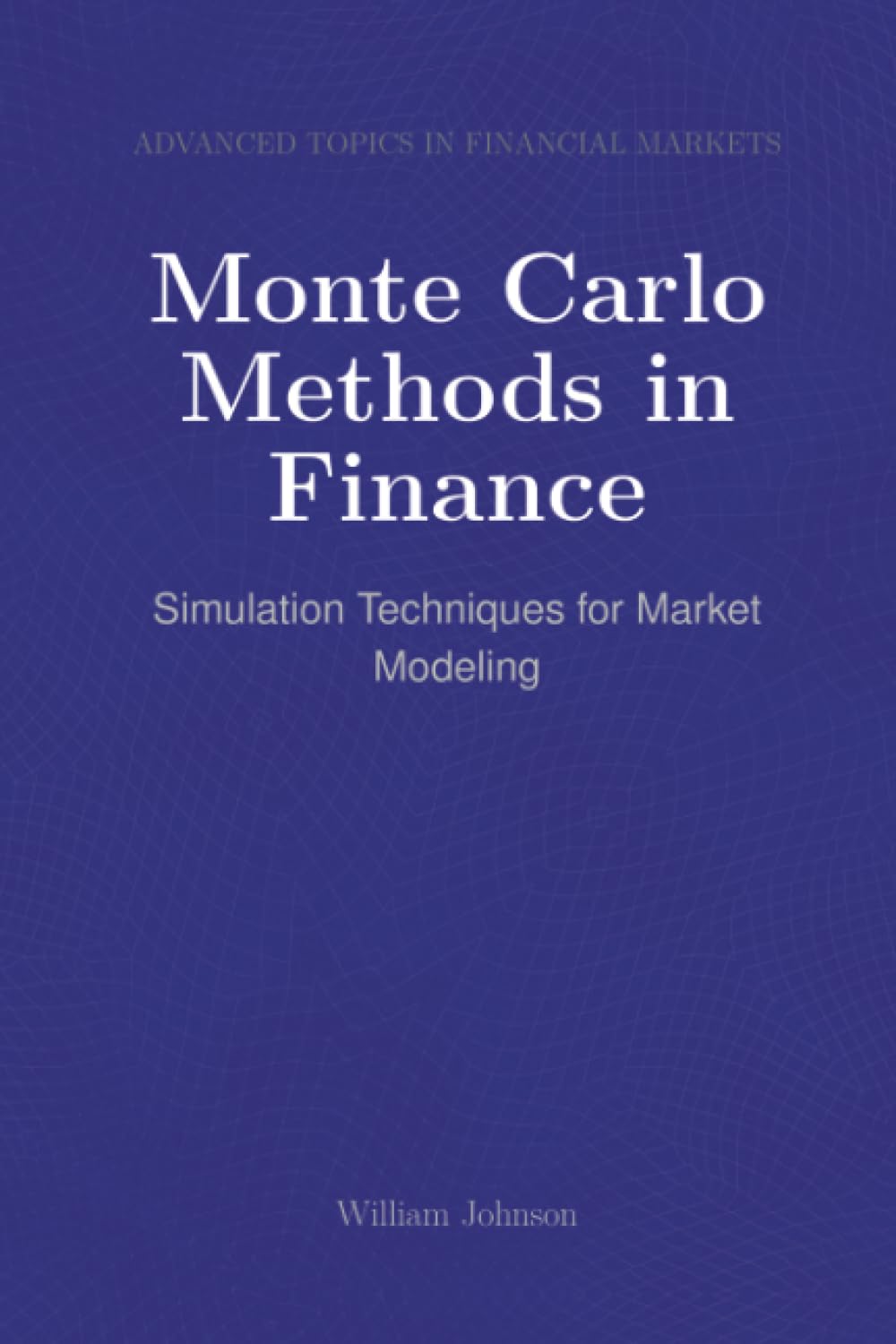 Monte Carlo Methods in Finance: Simulation Techniques for Market Modeling