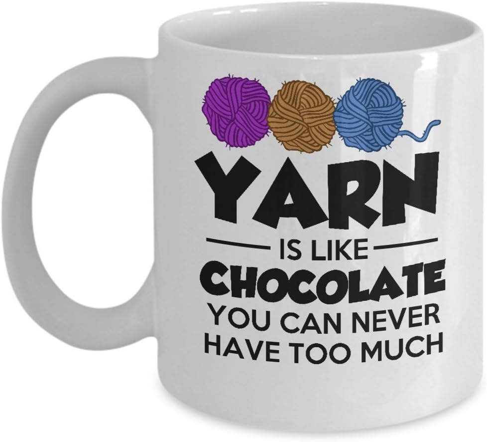 Funny Crochet Knitting Gift - Yarn Is Like Chocolate Coffee & Tea Mug - 11oz Ceramic Cup - Great Unique Gift Idea For Mothers, Fathers, Daughters, Sons, Him or Her