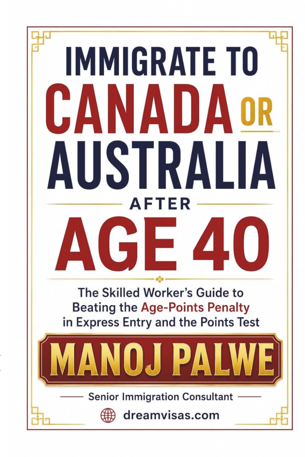 Immigrate to Canada or Australia after Age 40: The Skilled Worker’s Guide to Beating the Age-Points Penalty in Express Entry and the Points Test ... & RECOVERY - The Second Chance Series)