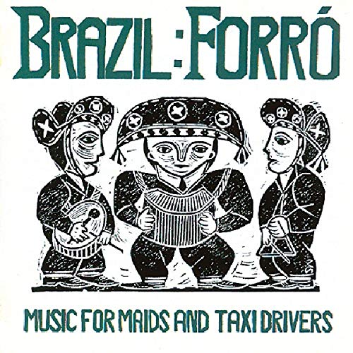 Brazil: Forro - Music for Maids and Taxi Drivers