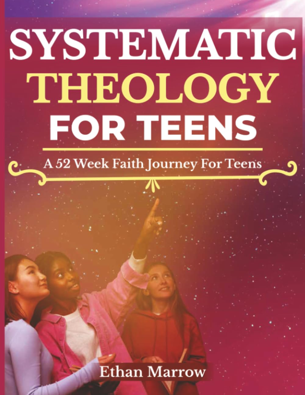 Systematic Theology For Teens: A 52-Week Faith Journey for Teens (Foundations of Faith Series)