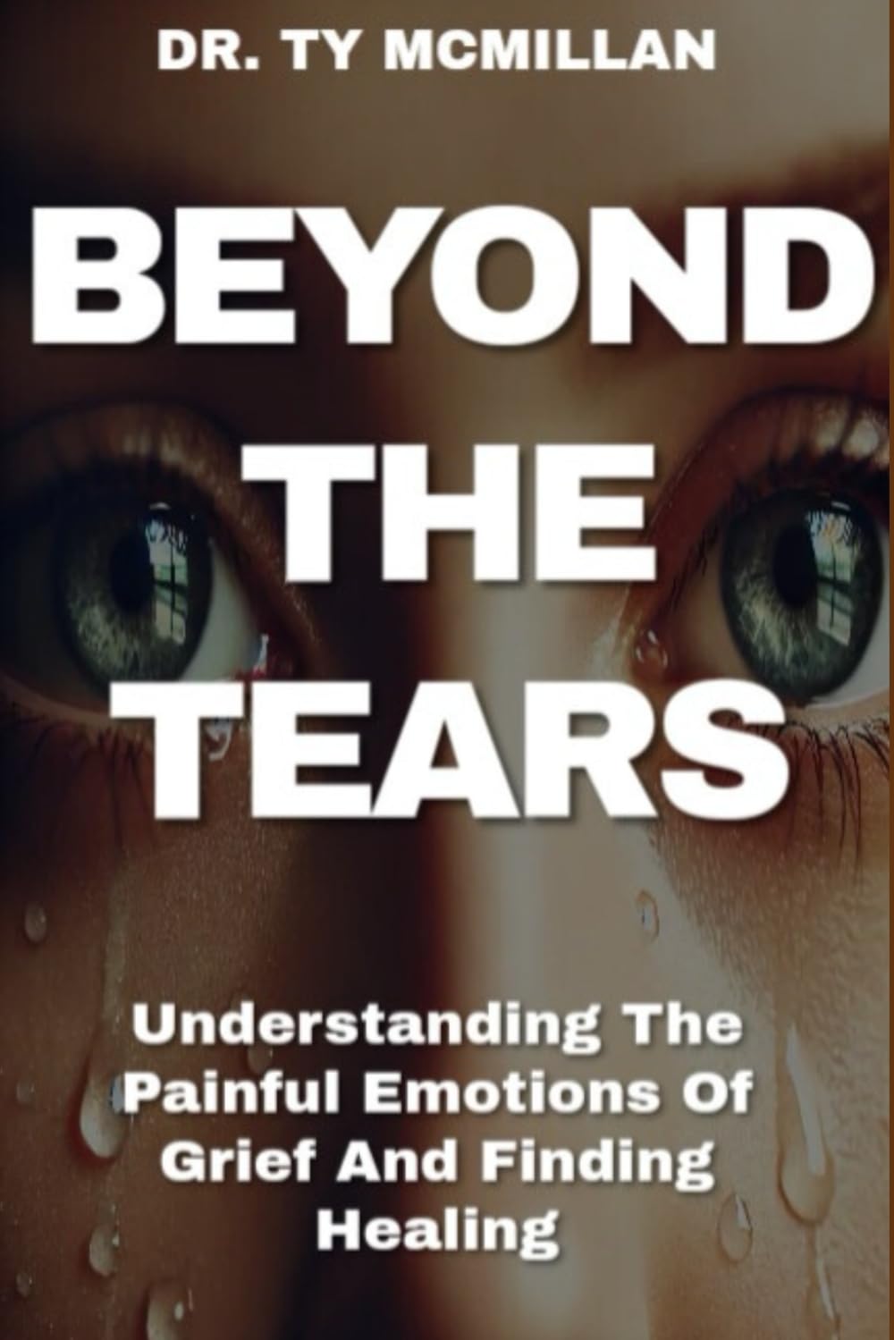 Beyond The Tears: Understanding The Painful Emotions Of Grief And Finding Healing