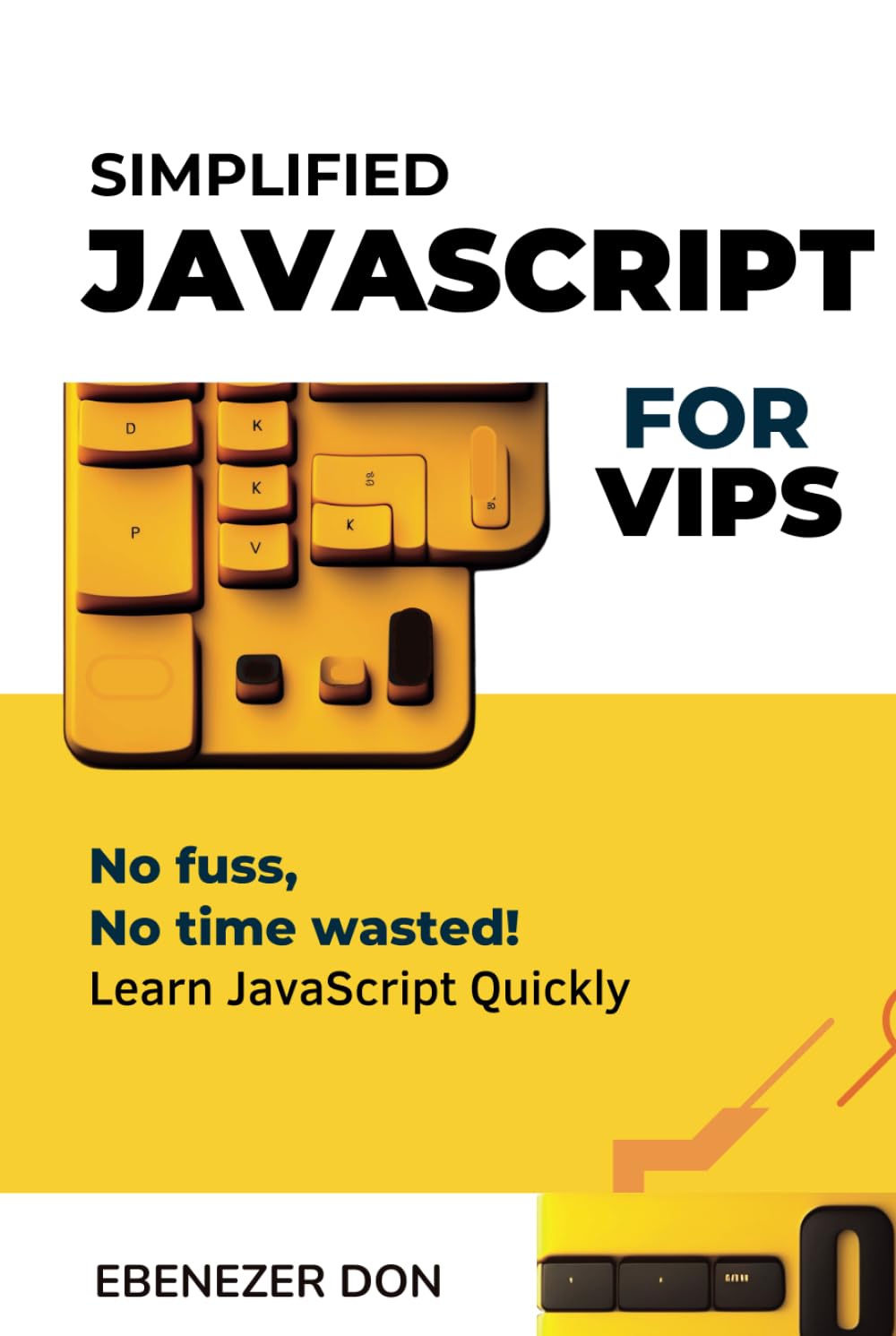 Simplified JavaScript for Very Important Programmers: The Fast Track to ...