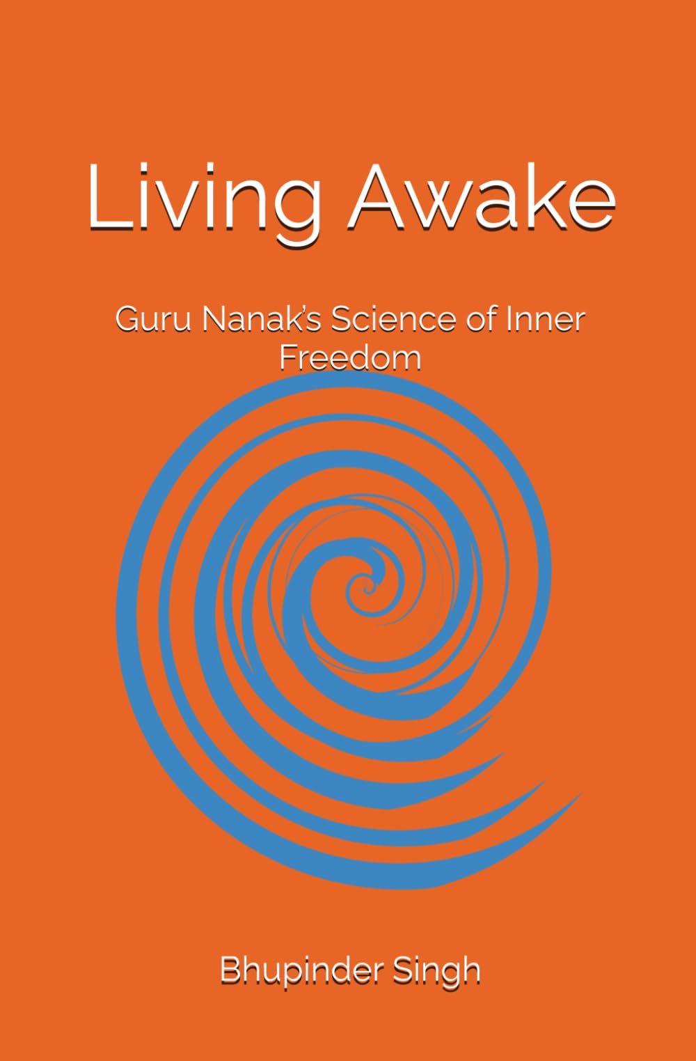 Living Awake: Guru Nanak’s Science of Inner Freedom: 1