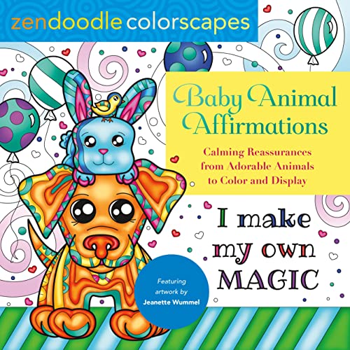 Zendoodle Colorscapes: Baby Animal Affirmations: Calming Reassurances from Adorable Animals to Color & Display