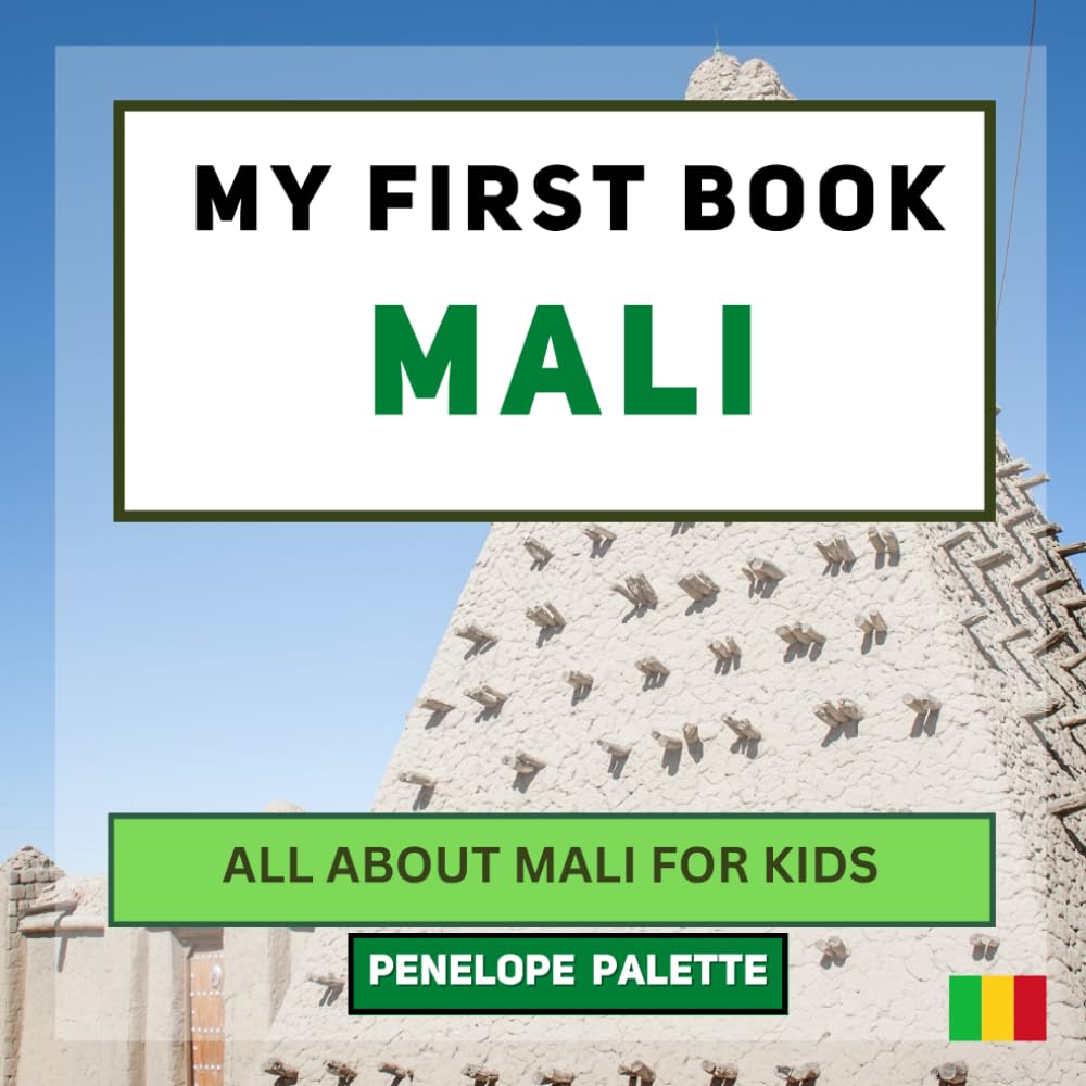 My First Book - Mali: All About Mali For Kids (My First Book - World Edition)