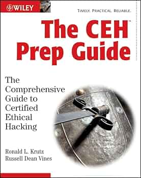 The CEH Prep Guide: The Comprehensive Guide to Certified Ethical