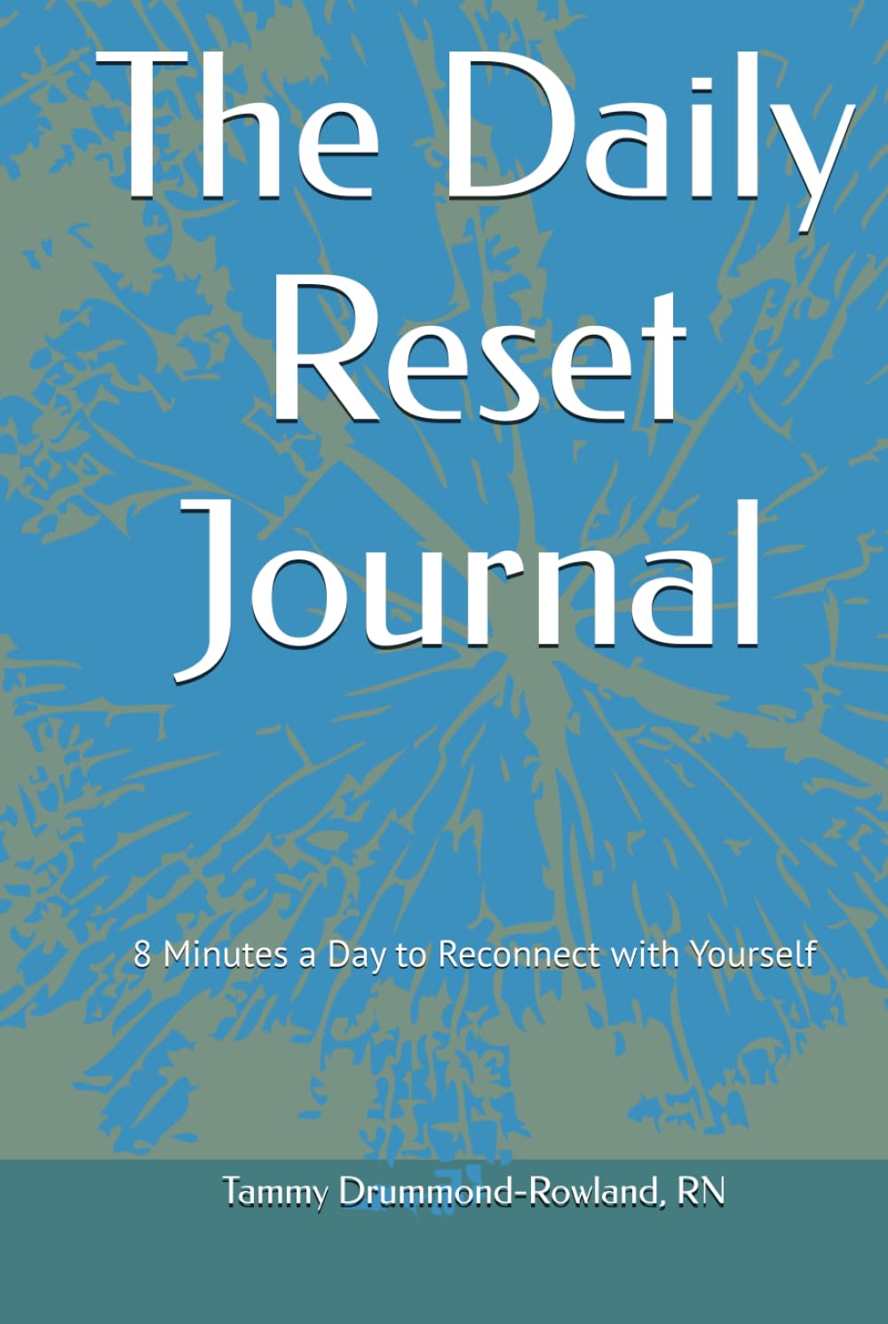 The Daily Reset Journal: 8 Minutes a Day to Reconnect with Yourself