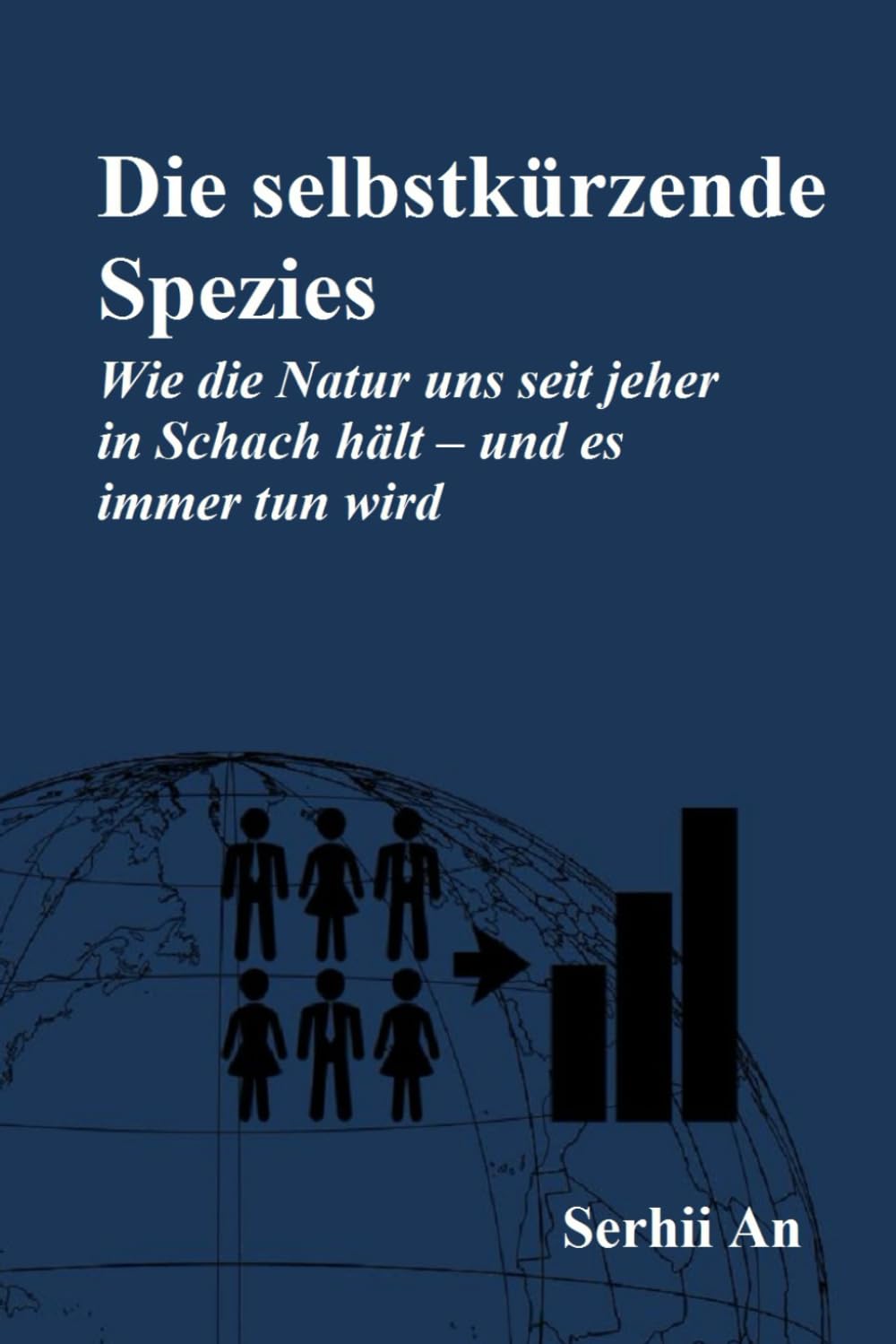 Die selbstkürzende Spezies Wie die Natur uns seit jeher in Schach hält – und es immer tun wird (Zukunft)