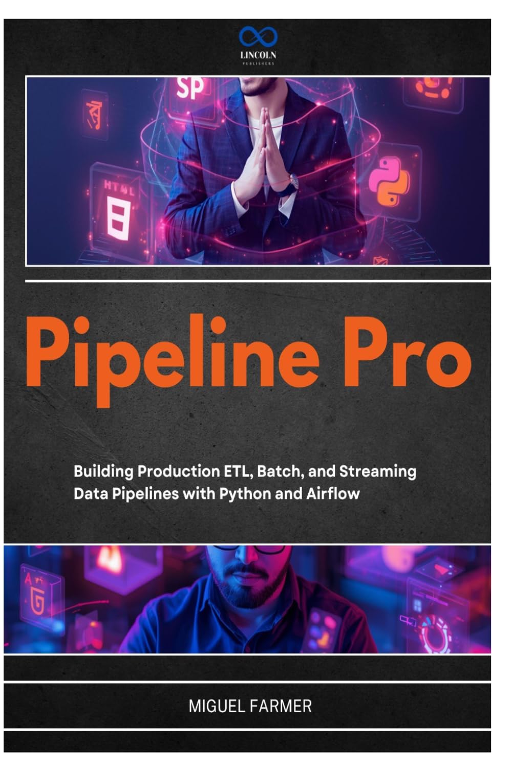 Pipeline Pro: Building Production ETL, Batch, and Streaming Data Pipelines with Python and Airflow
