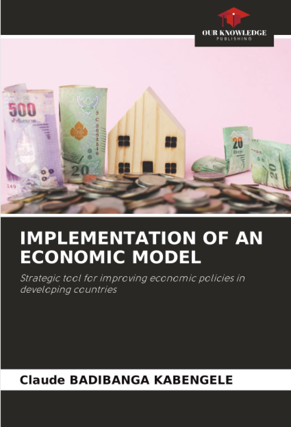 IMPLEMENTATION OF AN ECONOMIC MODEL: Strategic tool for improving economic policies in developing countries
