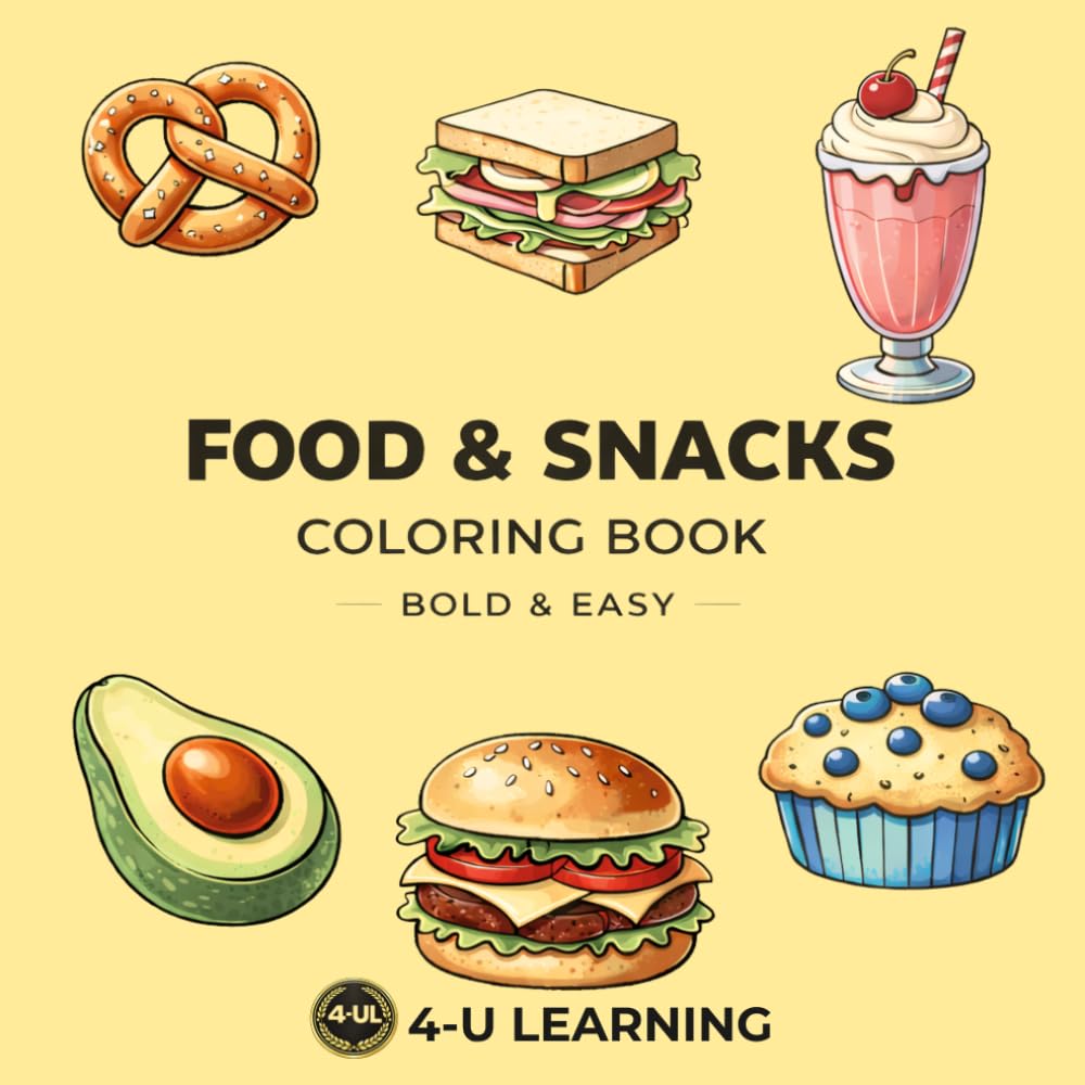 Food & Snacks Coloring Book for Kids and Adults: Bold and Easy Designs with Simple and Big Food, Desserts and Snack Pages for Relaxation and Fun