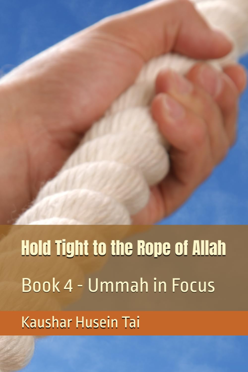Hold Tight to the Rope of Allah: Book 4 - Ummah in Focus (Hold Tight to the Rope of Allah (Quran 3:103))