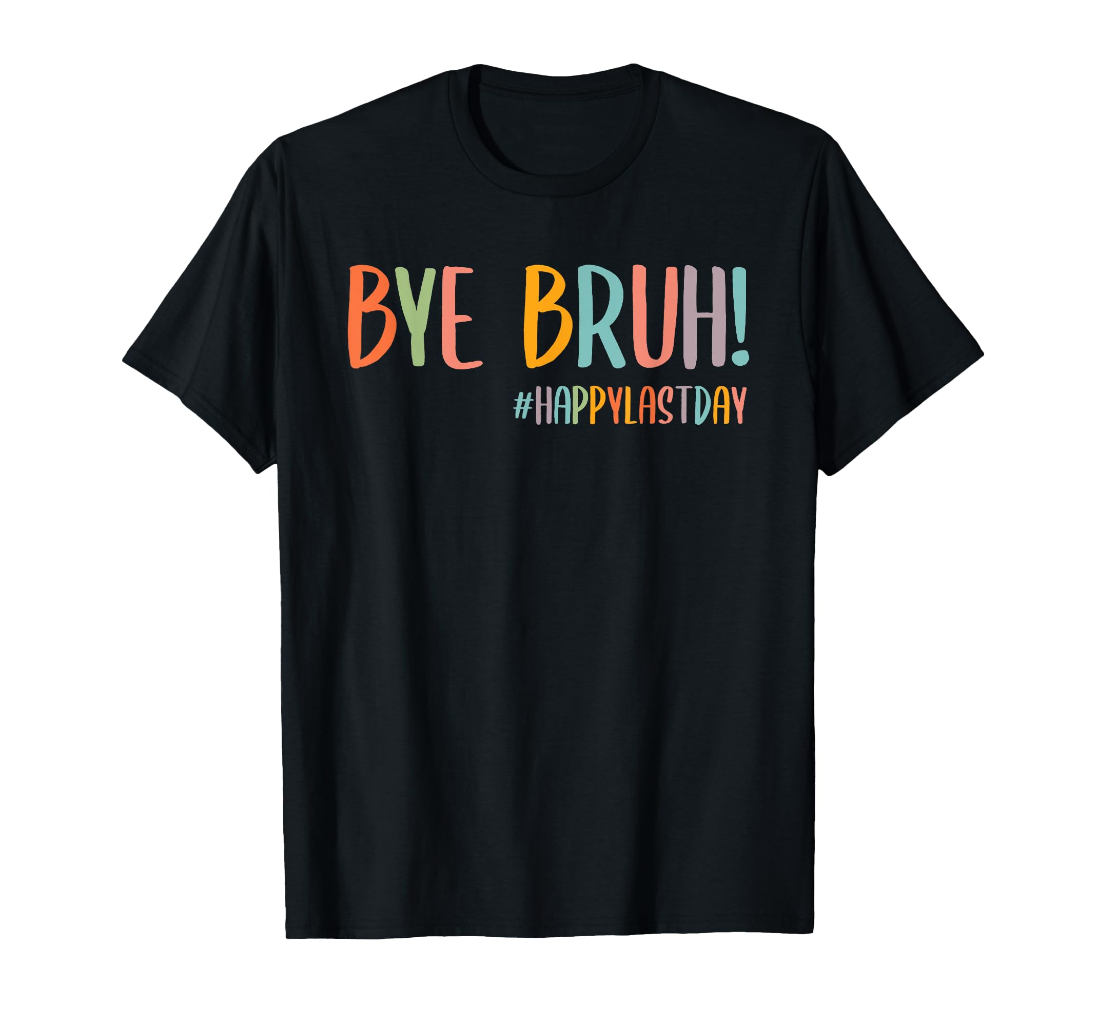 Bye Bruh Last Day Of School TeeBye Bruh Last Day Of School Teacher Appreciation Boys Girls T-Shirt