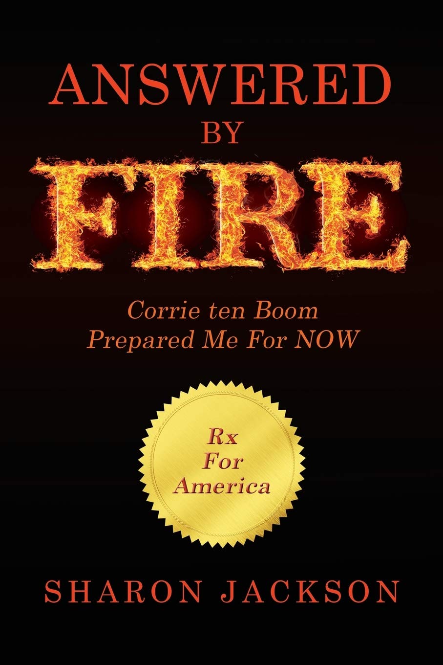 Answered By FIRE: Corrie ten Boom Prepared Me For NOW