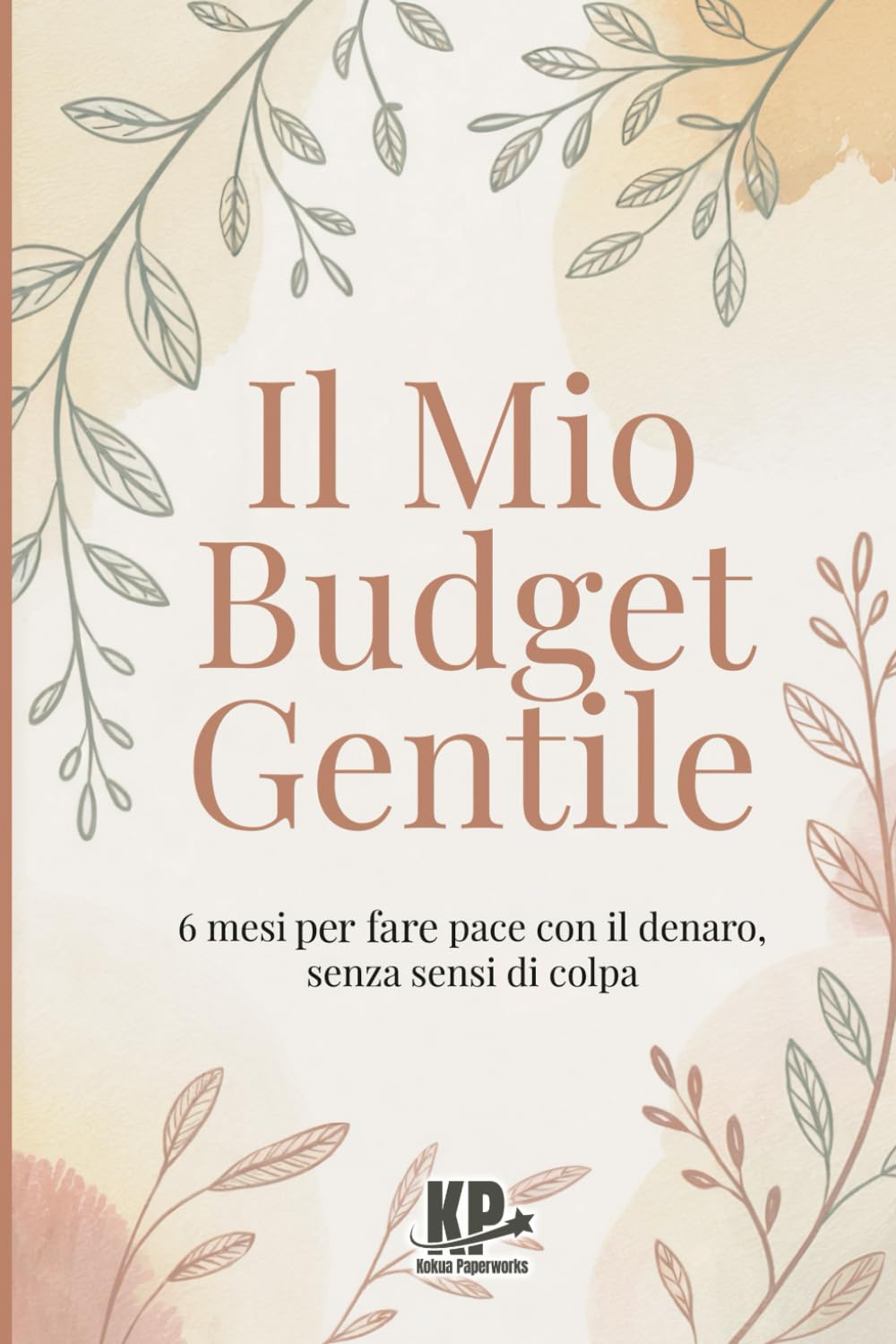 Il Mio Budget Gentile: 6 mesi per fare pace con il denaro, senza sensi di colpa (Il mio Percorso al Risparmio)