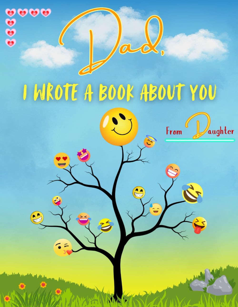 Dad I Wrote a Book About You From Daughter: A Celebration of Fatherhood, A Gift of Love, Gratitude, and Memories.