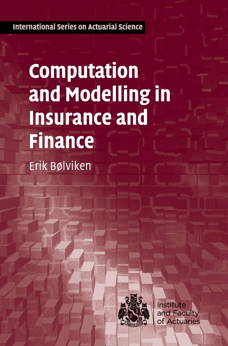 Computation and Modelling in Insurance and Finance (International Series on Actuarial Science)