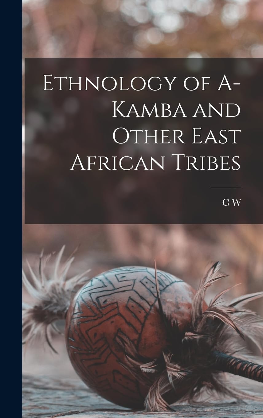Ethnology of A-Kamba and Other East African Tribes