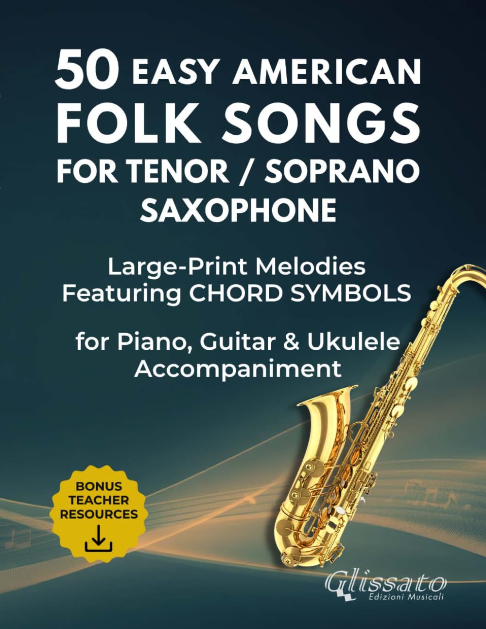 50 Easy American Folk Songs for Tenor / Soprano Saxophone: Large-Print Melodies with Historical Notes, Performance Tips, Chord Symbols & Accompaniment ... Folk Songs – Instrument-Specific Collection)