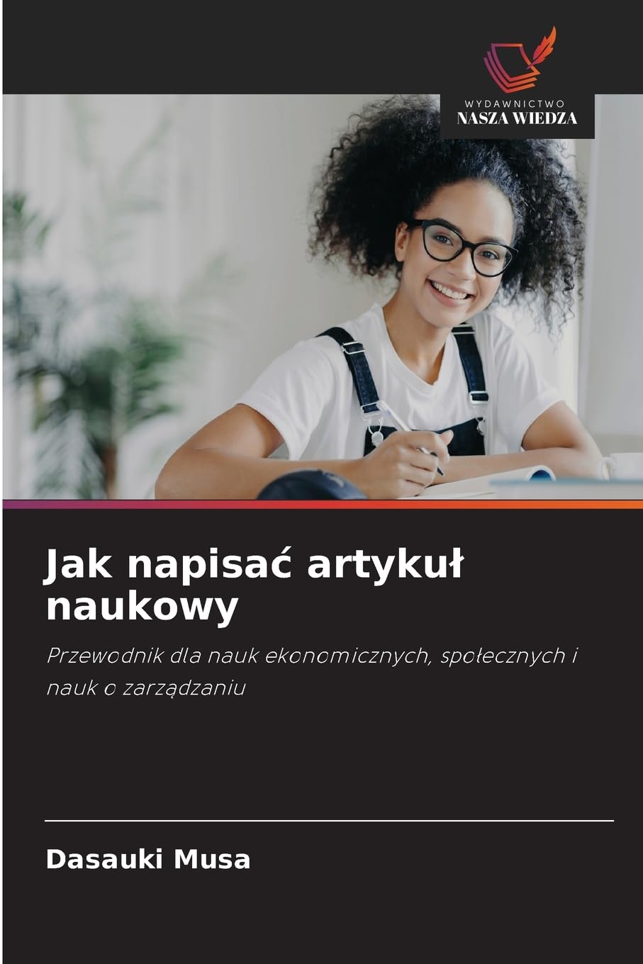 Jak napisac artykul naukowy: Przewodnik dla nauk ekonomicznych, spo¿ecznych i nauk o zarz¿dzaniu