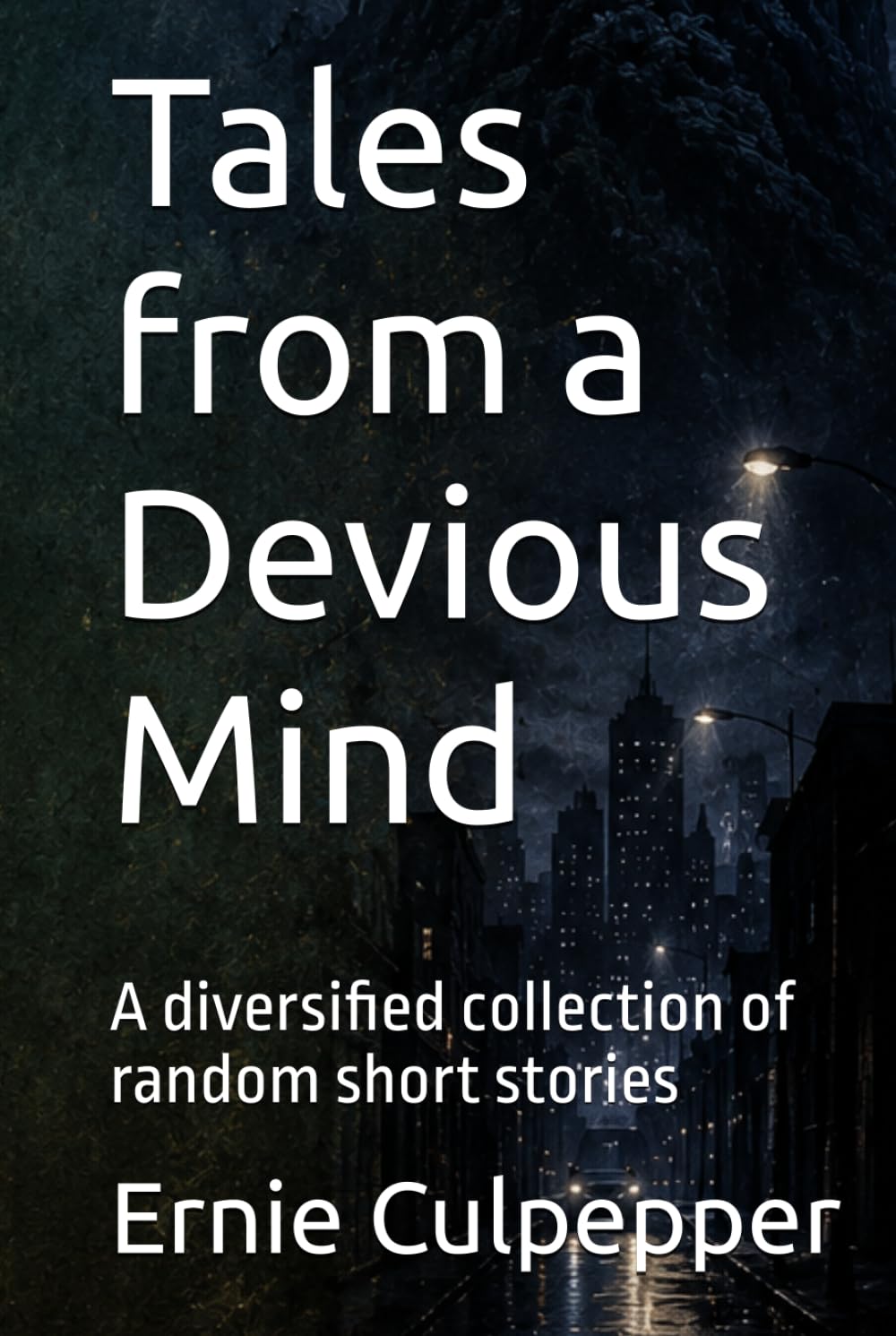 Tales from a Devious Mind: A diversified collection of random short stories
