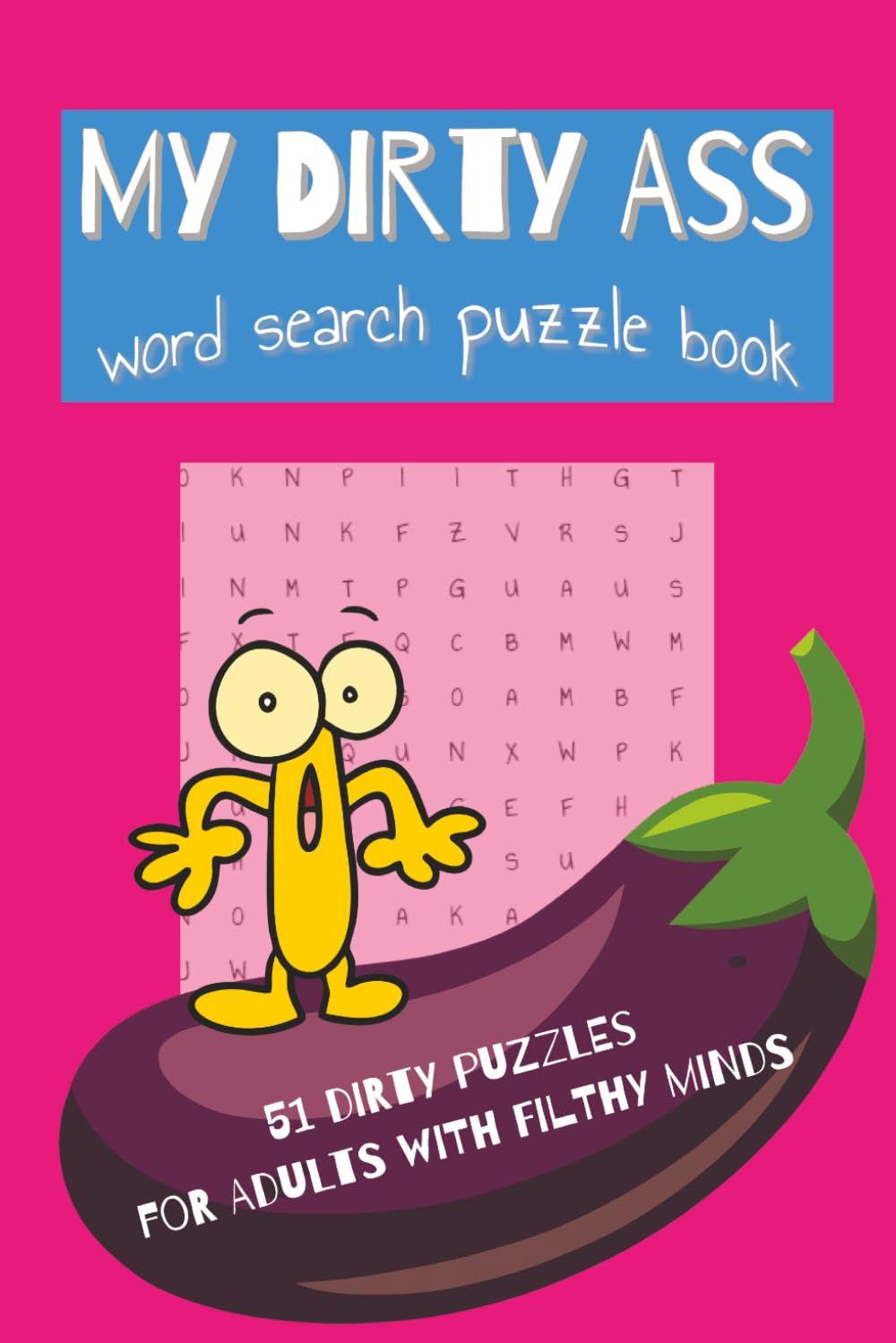 My Dirty Ass Word Search Puzzle Book: For Adults with Filthy Minds