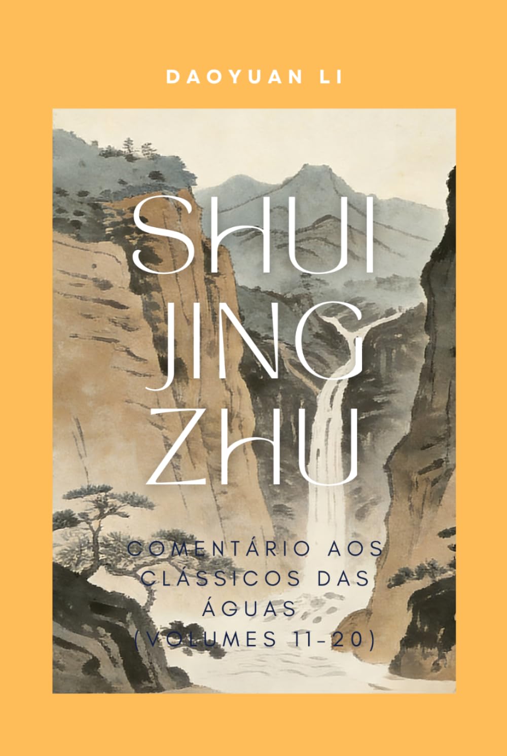 Shui Jing Zhu: Comentário aos Clássicos das Águas (Volumes 11–20)